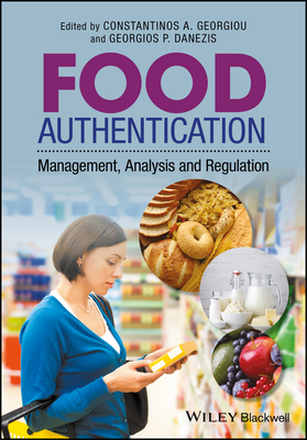 Food Authentication: Management, Analysis and Regulation - Georgiou, Contantinos A. (Editor), and Danezis, Georgios P. (Editor)