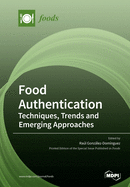 Food Authentication: Techniques, Trends and Emerging Approaches