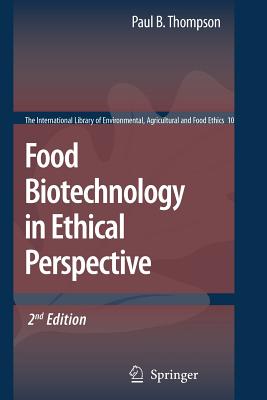 Food Biotechnology in Ethical Perspective - Thompson, Paul B. (Editor)