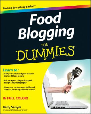 Food Blogging for Dummies - Senyei, Kelly