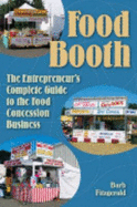 Food Booth, the Entrepreneur's Complete Guide to the Food Concession Business - Barb Fitzgerald