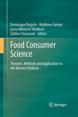 Food Consumer Science: Theories, Methods and Application to the Western Balkans - Barjolle, Dominique (Editor), and Gorton, Matthew (Editor), and Milosevic  ordevic, Jasna (Editor)