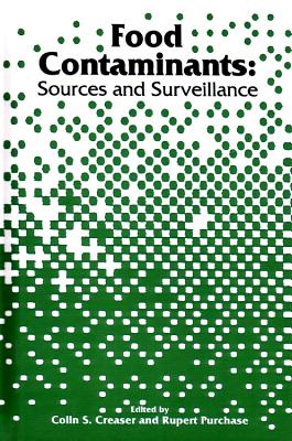 Food Contaminants: Sources and Surveillance - Creaser, Claire (Editor), and Purchase, Rupert (Editor)