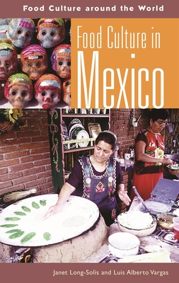 Food Culture in Mexico - Long-Solis, Janet, and Vargas, Luis Alberto, and Long, Janet