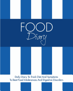 Food Diary: Daily Diary to Track Diet and Symptoms to Beat Food Intolerances and Digestive Disorders