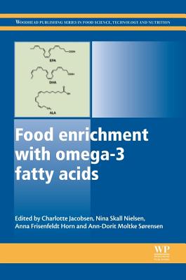 Food Enrichment with Omega-3 Fatty Acids - Jacobsen, Charlotte (Editor), and Nielsen, Nina Skall (Editor), and Frisenfeldt Horn, Anna (Editor)