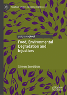 Food, Environmental Degradation and Injustices: How the Way We Eat Will Destroy Us