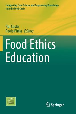 Food Ethics Education - Costa, Rui (Editor), and Pittia, Paola (Editor)