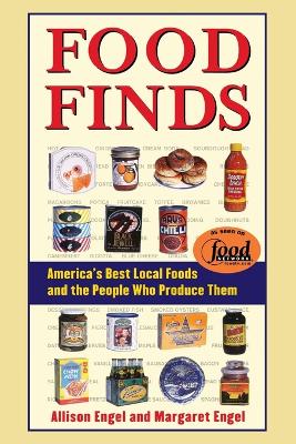 Food Finds America's Best Local Foods and the People Who Produce Them - Engel, Allison, and Engel, Margaret