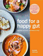 Food for a Happy Gut: Recipes to Calm, Nourish & Heal