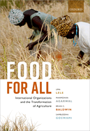 Food for All: International Organizations and the Transformation of Agriculture