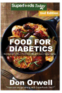 Food for Diabetics: 180+ Diabetes Type-2 Recipes of Quick & Easy Cooking, Diabetics Diet, Diabetics Cookbook, Gluten Free Cooking, Wheat Free, Antioxidants & Phytochemicals, Diabetics Weight Loss