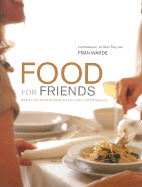 Food for Friends: Simply Delicious Menus for Easy Entertaining