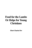 Food for the Lambs or Helps for Young Christians