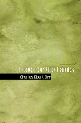 Food for the Lambs - Orr, Charles Ebert