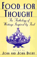 Food for Thought: An Anthology of Writings Inspired by Food - Digby, John (Editor), and Digby, Joan (Editor)