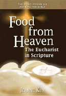Food from Heaven: The Eucharist in Scripture - Kun, Jeanne