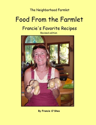 Food From the Farmlet: Francie's Favorite Recipes - O'Shea, Francie, and Williams, Robert (Editor)