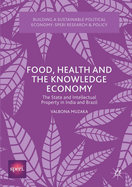 Food, Health and the Knowledge Economy: The State and Intellectual Property in India and Brazil