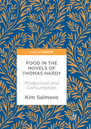 Food in the Novels of Thomas Hardy: Production and Consumption