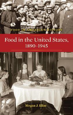 Food in the United States, 1890-1945 - Elias, Megan J