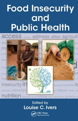 Food Insecurity and Public Health - Ivers, Louise (Editor)