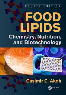 Food Lipids: Chemistry, Nutrition, and Biotechnology, Fourth Edition - Akoh, Casimir C. (Editor)