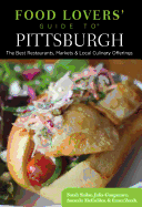 Food Lovers' Guide to(R) Pittsburgh: The Best Restaurants, Markets & Local Culinary Offerings