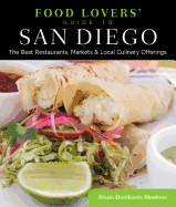 Food Lovers' Guide to San Diego: The Best Restaurants, Markets & Local Culinary Offerings