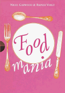 Food Mania: An Extraordinary Visual Record of the Art of Food from Kitchen Garden to Banqueting Table