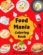 Food Mania Coloring Book: Coloring Book for Kids, Adults Who Love Food