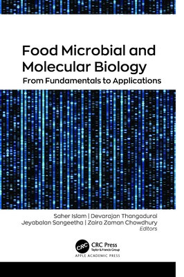 Food Microbial and Molecular Biology: From Fundamentals to Applications - Islam, Saher (Editor), and Thangadurai, Devarajan (Editor), and Sangeetha, Jeyabalan (Editor)