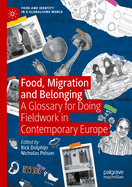 Food, Migration and Belonging: A Glossary for Doing Fieldwork in Contemporary Europe