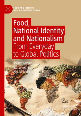 Food, National Identity and Nationalism: From Everyday to Global Politics - Ranta, Ronald, and Ichijo, Atsuko