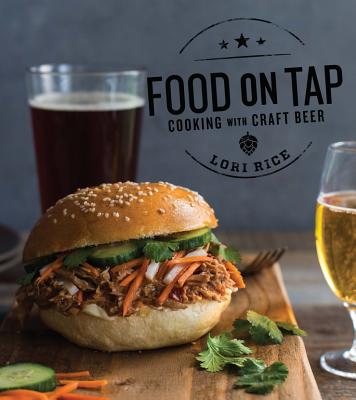 Food on Tap: Cooking with Craft Beer - Rice, Lori