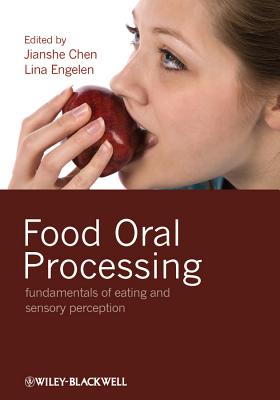 Food Oral Processing: Fundamentals of Eating and Sensory Perception - Chen, Jianshe, and Engelen, Lina