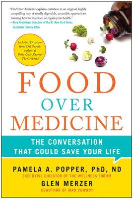 Food Over Medicine: The Conversation That Could Save Your Life - Popper, Pamela A, and Merzer, Glen, and Sroufe, Del (Contributions by)