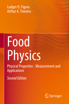 Food Physics: Physical Properties - Measurement and Applications - Figura, Ludger O., and Teixeira, Arthur A.