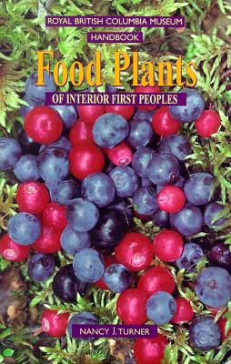 Food Plants of Interior First Peoples - Turner, Nancy J