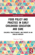 Food Policy and Practice in Early Childhood Education and Care: Children, Practitioners, and Parents in an English Nursery