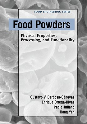 Food Powders: Physical Properties, Processing, and Functionality - Ortega-Rivas, Enrique, and Juliano, Pablo, and Yan, Hong