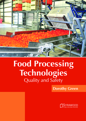 Food Processing Technologies: Quality and Safety - Green, Dorothy, Ms. (Editor)