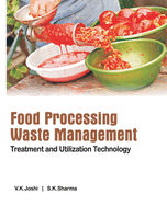 Food Processing Waste Management: Treatment and Utilization Technology