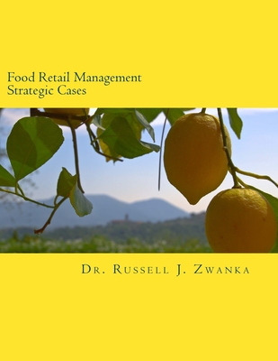 Food Retail Management Strategic Cases - Zwanka, Russell J