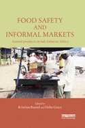 Food Safety and Informal Markets: Animal Products in Sub-Saharan Africa