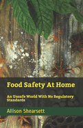 Food Safety At Home: An Unsafe World With No Regulatory Standards