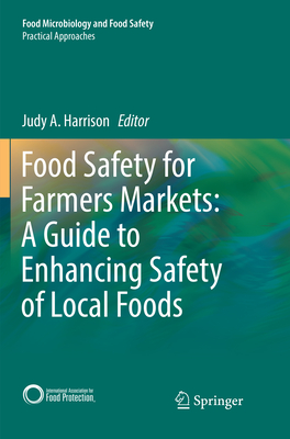 Food Safety for Farmers Markets:  A Guide to Enhancing Safety of Local Foods - Harrison, Judy A. (Editor)