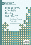 Food Security, Affordable Housing, and Poverty: An Islamic Finance Perspective