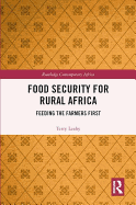 Food Security for Rural Africa: Feeding the Farmers First