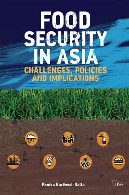 Food Security in Asia: Challenges, Policies and Implications - Barthwal-Datta, Monika